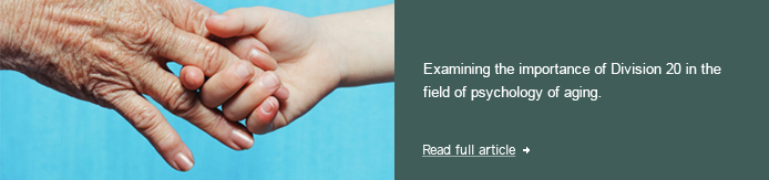 Examining the importance of Division 20 in the field of psychology of aging.