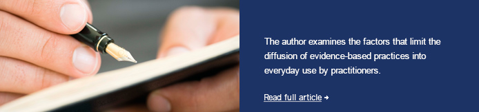 The+author+examines+the+factors+that+limit+the+diffusion+of+evidence-based+practices+into+everyday+use+by+practitioners.+