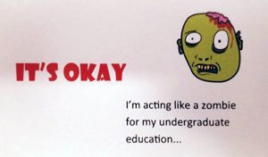 From Bob's Zombie Psychology class. Thanks to Charlee B. for retrieving the image.
