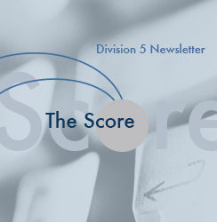 The Score, Division 5's quarterly newsletter, delivers timely news in evaluation, measurement, statistics and the latest in division activities.